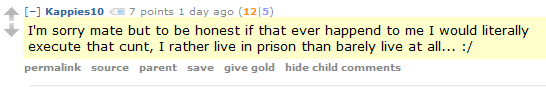 Kappies10 7 points 1 day ago (12|5)  I'm sorry mate but to be honest if that ever happend to me I would literally execute that cunt, I rather live in prison than barely live at all... :/