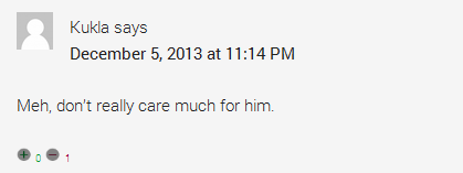 Meh, don’t really care much for him.